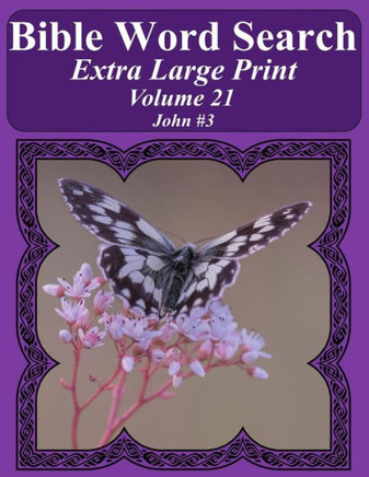 Bible Word Search Extra Large Print Volume 21: John #3 (Bible Word Search Puzzles For Adults Jumbo Print Butterfly Edition)