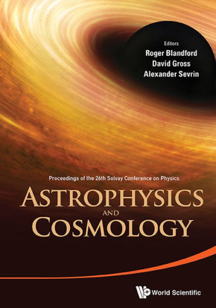Astrophysics and Cosmology : Proceedings of the 26th Solvay Conference on Physics, Brussels, Belgium, 9-11 October 2014