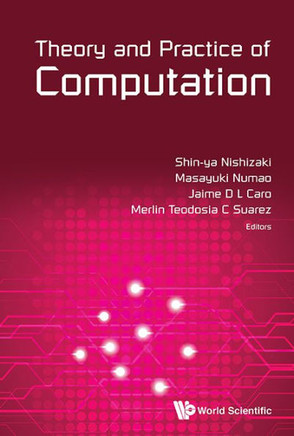 Theory and Practice of Computation - Proceedings of Workshop on Computation: Theory and Practice Wctp2014