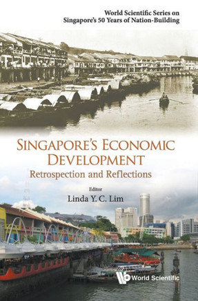 Singapore's Economic Development : Retrospection and Reflections