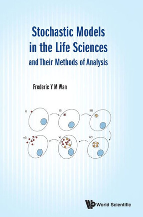 Stochastic Models in the Life Sciences and Their Methods of Analysis
