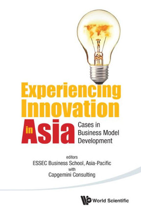 Experiencing Innovation in Asia : Cases in Business Model Development