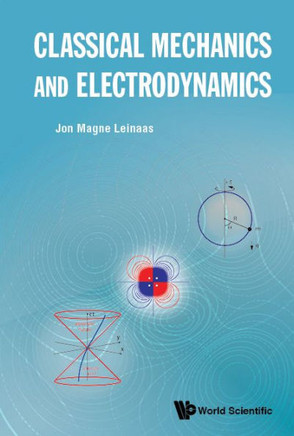 Classical Mechanics and Electrodynamics
