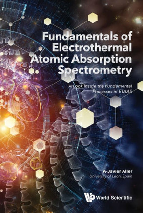 Fundamentals of Electrothermal Atomic Absorption Spectrometry : A Look Inside the Fundamental Processes in ETAAS