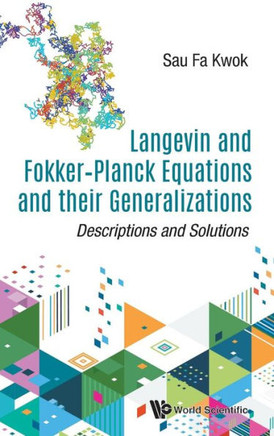 Langevin and Fokker-Planck Equations and Their Generalizations : Descriptions and Solutions