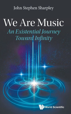 We Are Music: An Existential Journey Toward Infinity
