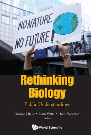 Rethinking Biology : Public Understandings