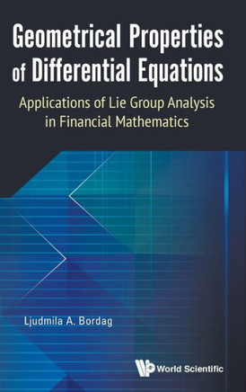Geometrical Properties of Differential Equations : Applications of Lie Group Analysis in Financial Mathematics