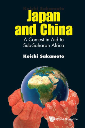 Japan and China : A Contest in Aid to Sub-Saharan Africa