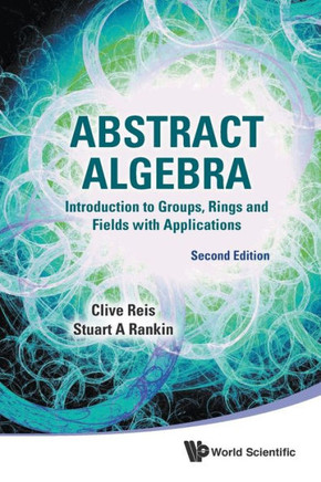 Abstract Algebra: an Introduction to Groups, Rings and Fields (2nd Edition)