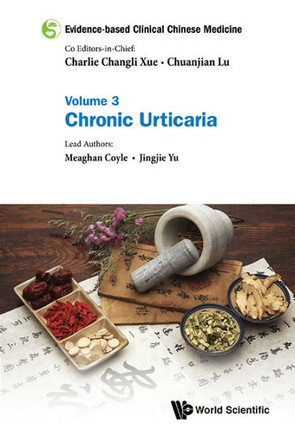 Evidence-Based Clinical Chinese Medicine - Volume 3: Chronic Urticaria