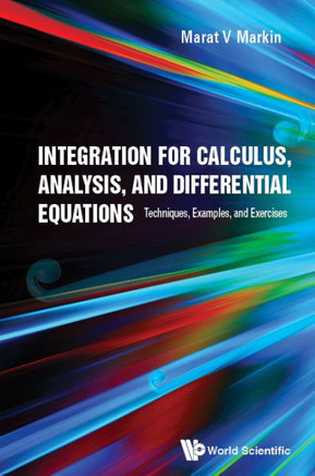 Integration for Calculus, Analysis, and Differential Equations : Techniques, Examples, and Exercises