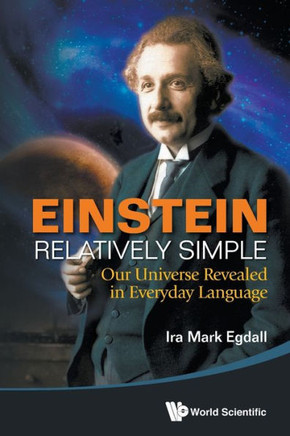 Einstein Relatively Simple : Our Universe Revealed in Everyday Language
