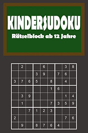 Kindersudoku - R?tselblock Ab 12 Jahre: 200 Leichte R?tsel F?r Anf?nger Mit L÷Sungen 9X9 (German Edition)