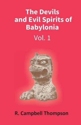The Devils And Evil Spirits Of Babylonia : Evil Spirit (Vol.1St)