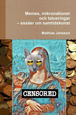 Memes, mikronationer och tatueringar Ð essŠer om samtidskonst
