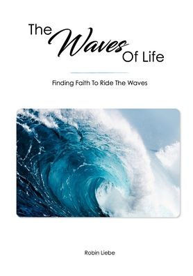 The Waves Of Life : Finding Faith To Ride The Waves