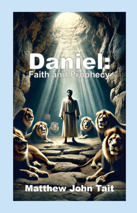 Daniel : Faith and Prophecy