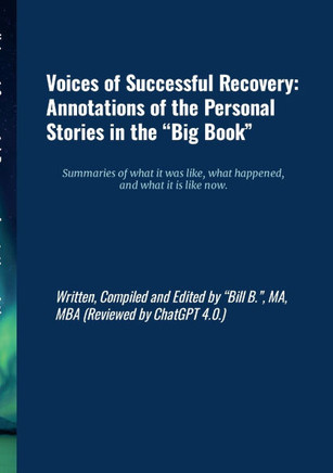 Voices of Successful Recovery: Annotations of the Personal Stories in the Big Book : Summaries of What It Was Like, What Happened, and What It Is Like Now