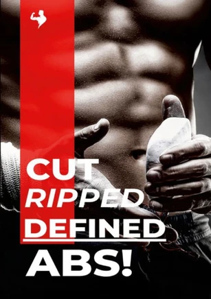 Cut, Ripped, Defined Abs! : Get Shredded Six Pack Abs Starting Today!