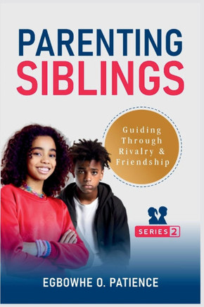 Parenting Siblings : Guiding Through Rivalry and Friendship