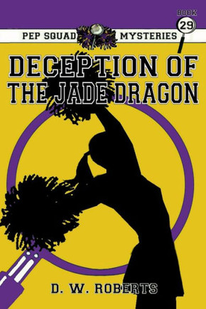 Pep Squad Mysteries Book 29 : Deception of the Jade Dragon