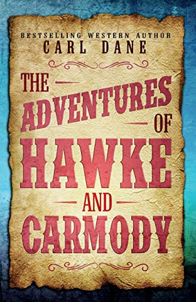 The Adventures Of Hawke & Carmody: Three Western Short Stories