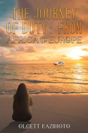 The Journey of Duty : From Africa to Europe The Journey of Duty : From Africa to Europe
