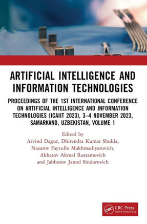 Artificial Intelligence and Information Technologies : Proceedings of the 1st International Conference on Artificial Intelligence and Information Technologies (ICAIIT 2023), 3-4 November 2023, Samarkand, Uzbekistan, Volume 1