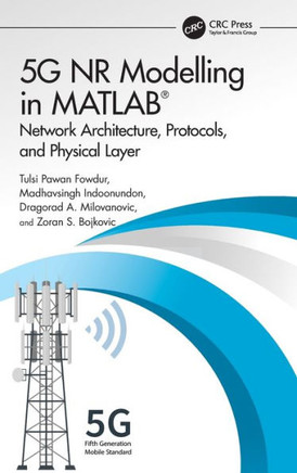 5g NR Modelling in MATLAB : Network Architecture, Protocols, and Physical Layer
