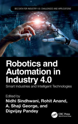 Robotics and Automation in Industry 4.0 : Smart Industries and Intelligent Technologies