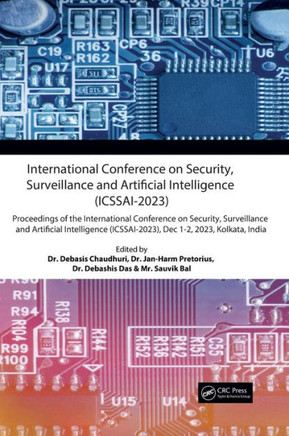 International Conference on Security, Surveillance and Artificial Intelligence (ICSSAI-2023) : Proceedings of the International Conference on Security, Surveillance and Artificial Intelligence (ICSSAI-2023), Dec 1-2, 2023, Kolkata, India
