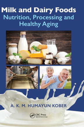 Milk and Dairy Foods : Nutrition, Processing and Healthy Aging