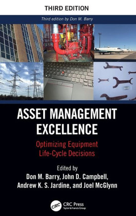 Asset Management Excellence : Optimizing Equipment Life-Cycle Decisions