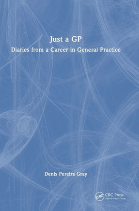 Just a GP : Diaries from a Career in General Practice