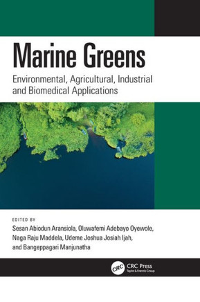 Marine Greens : Environmental, Agricultural, Industrial and Biomedical Applications