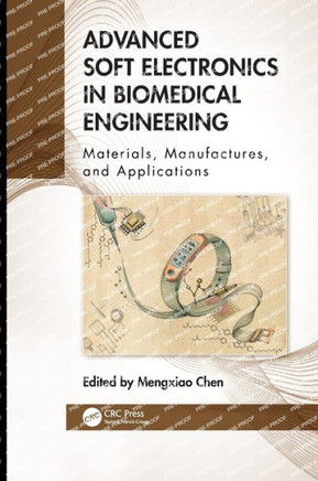Advanced Soft Electronics in Biomedical Engineering : Materials, Manufactures, and Applications