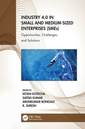 Industry 4.0 in Small and Medium-Sized Enterprises (SMEs) : Opportunities, Challenges, and Solutions