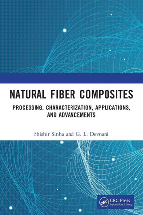 Natural Fiber Composites : Processing, Characterization, Applications, and Advancements