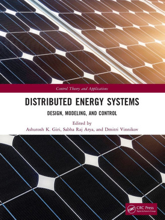 Distributed Energy Systems : Design, Modeling, and Control
