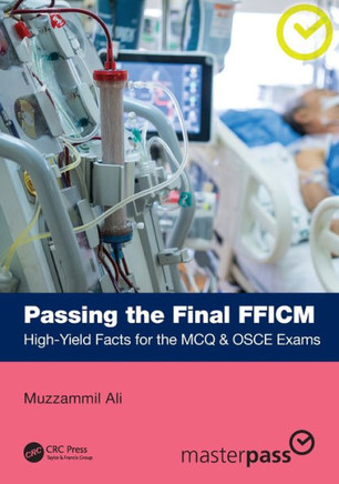 Passing the Final FFICM : High-Yield Facts for the MCQ and OSCE Exams