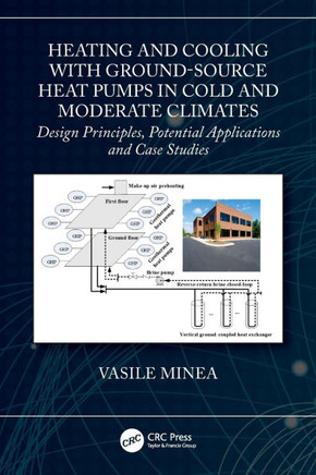 Heating and Cooling with Ground-Source Heat Pumps in Cold and Moderate Climates : Design Principles, Potential Applications and Case Studies