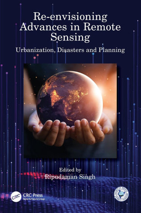 Re-envisioning Advances in Remote Sensing : Urbanization, Disasters and Planning