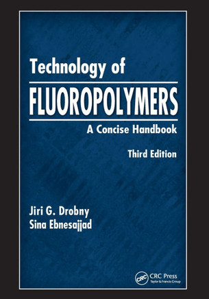 Technology of Fluoropolymers : A Concise Handbook