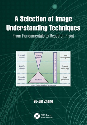 A Selection of Image Understanding Techniques : From Fundamentals to Research Front