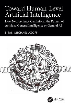 Toward Human-Level Artificial Intelligence : How Neuroscience Can Inform the Pursuit of Artificial General Intelligence Or General AI
