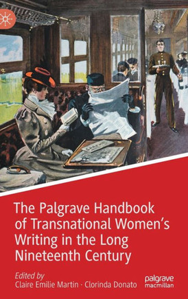 The Palgrave Handbook of Transnational Women’s Writing in the Long Nineteenth Century