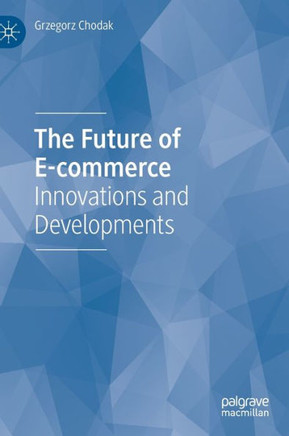The Future of E-commerce : Innovations and Developments