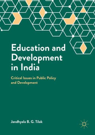 Education and Development in India : Critical Issues in Public Policy and Development
