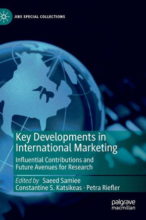 Key Developments in International Marketing : Influential Contributions and Future Avenues for Research